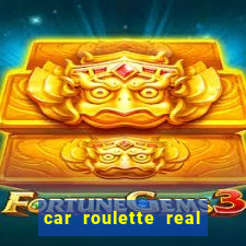 car roulette real cash game