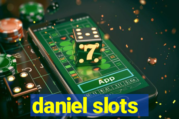 daniel slots