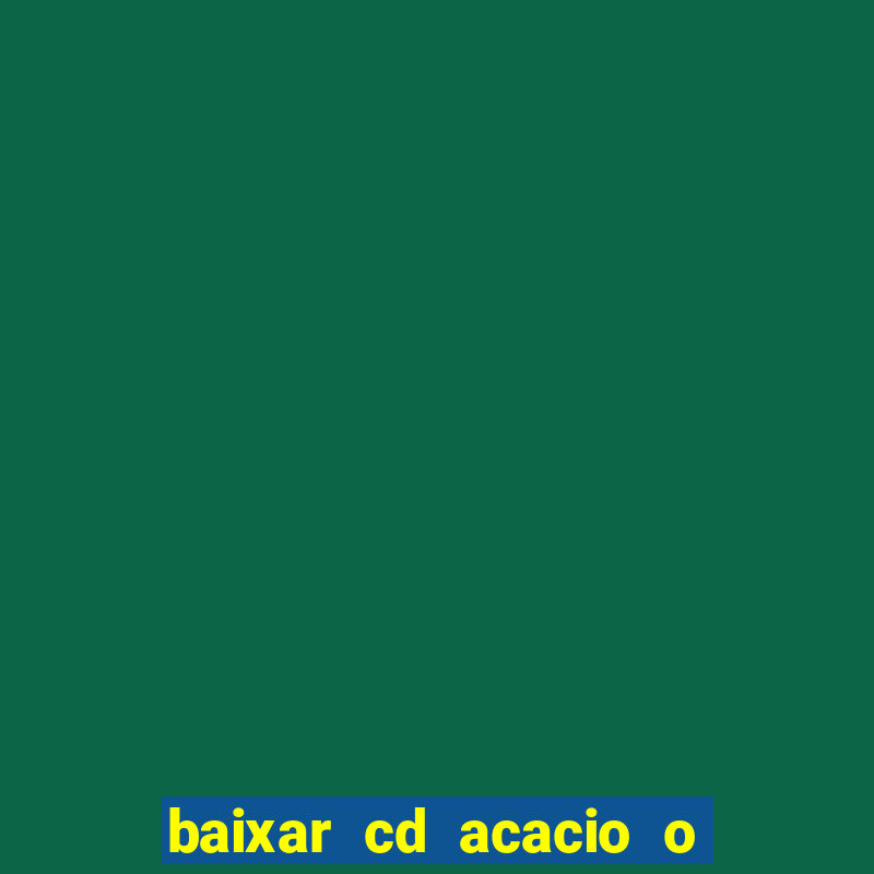 baixar cd acacio o ferinha da bahia vol 1