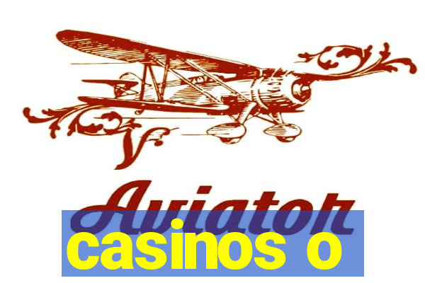 casinos o