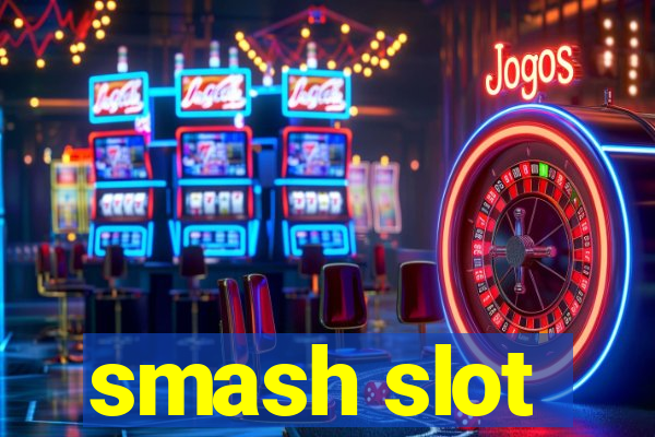 smash slot