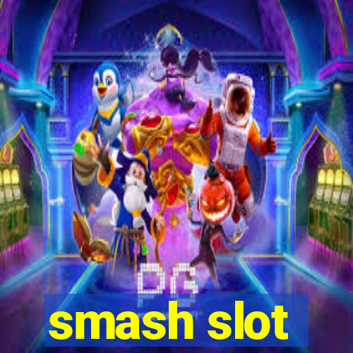 smash slot