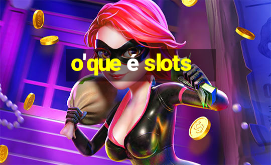 o'que é slots