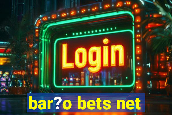 bar?o bets net