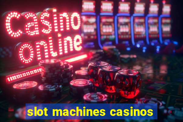 slot machines casinos