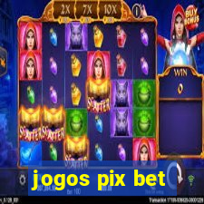 jogos pix bet