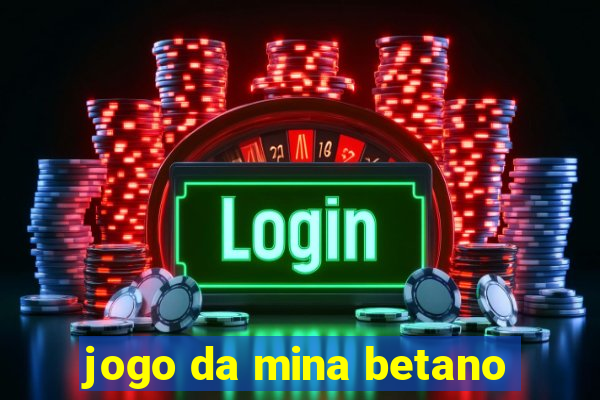 jogo da mina betano