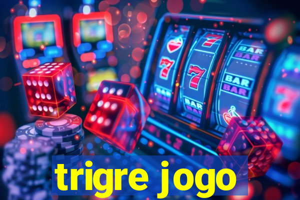 trigre jogo