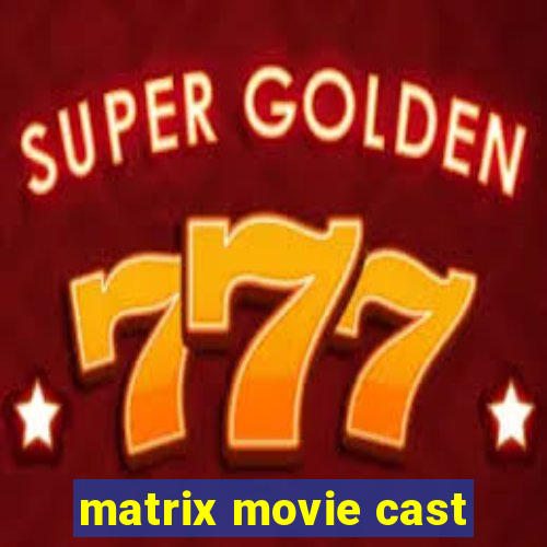 matrix movie cast