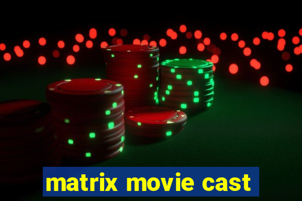 matrix movie cast