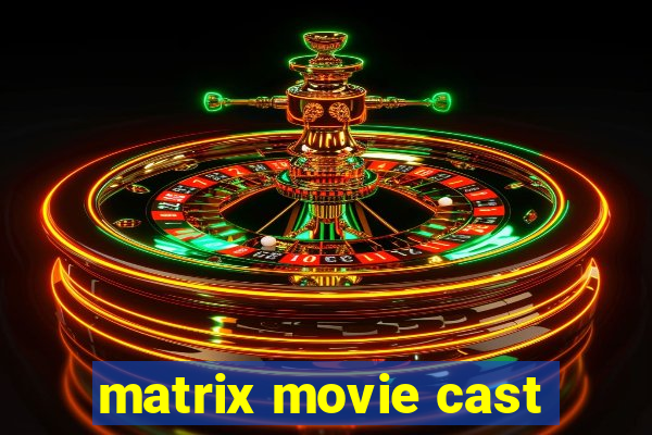 matrix movie cast