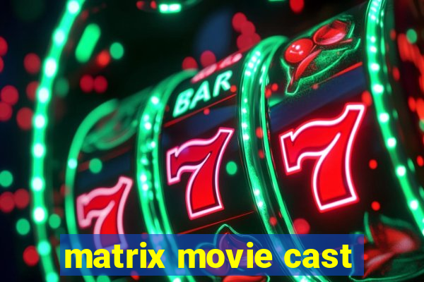 matrix movie cast