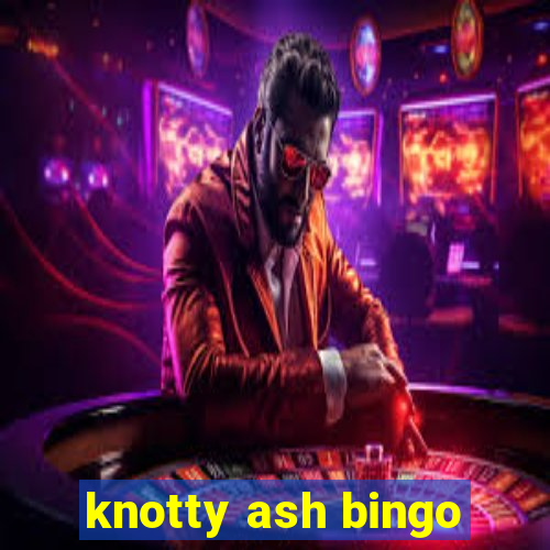 knotty ash bingo