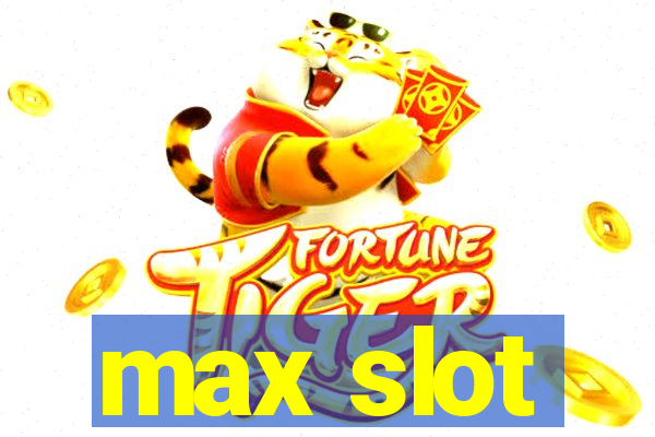 max slot