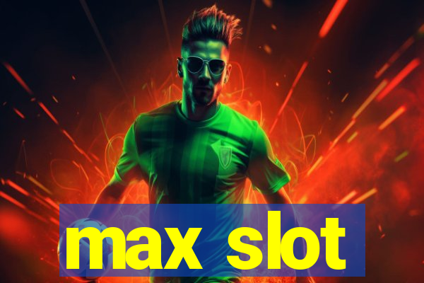 max slot