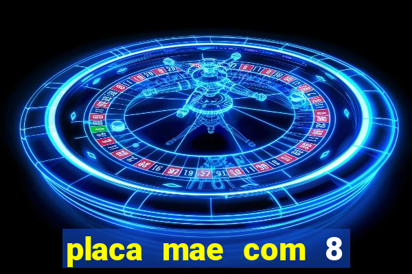 placa mae com 8 slot de memoria