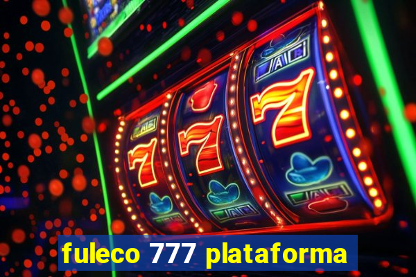 fuleco 777 plataforma