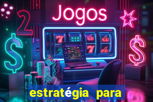 estratégia para jogar roleta