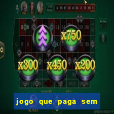 jogo que paga sem precisar fazer depósito