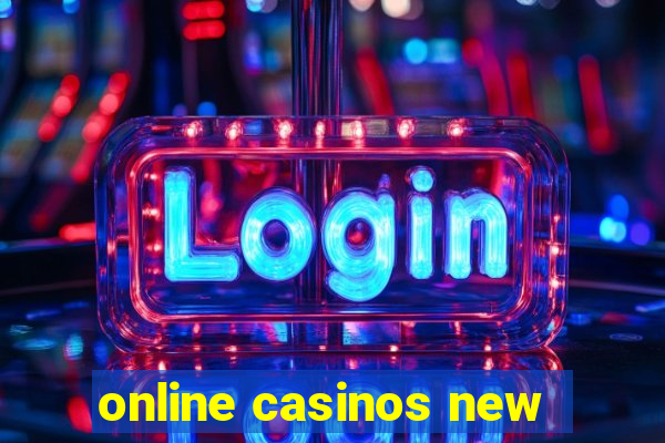 online casinos new