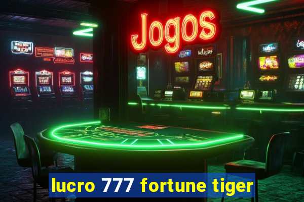 lucro 777 fortune tiger