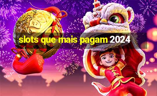 slots que mais pagam 2024