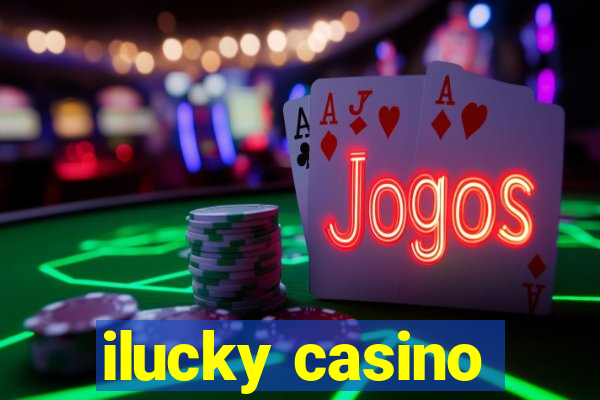 ilucky casino