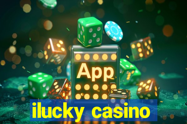 ilucky casino