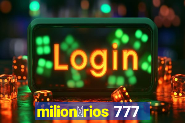 milion谩rios 777