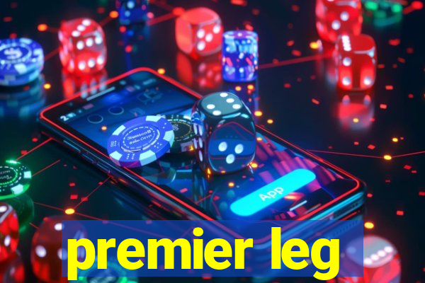 premier leg