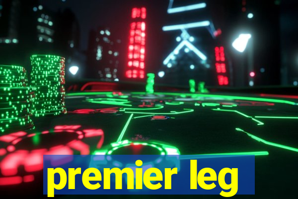 premier leg