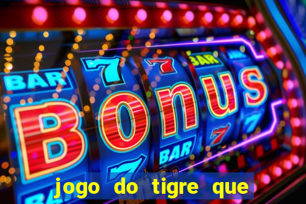 jogo do tigre que da bonus ao se cadastrar