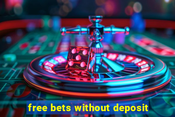 free bets without deposit