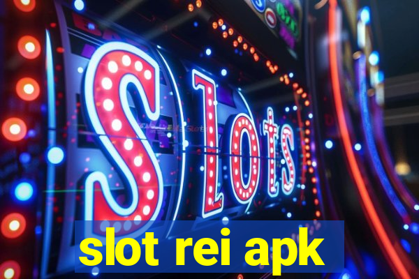 slot rei apk