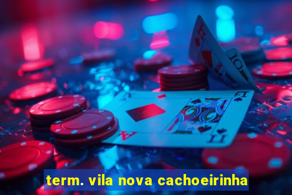 term. vila nova cachoeirinha