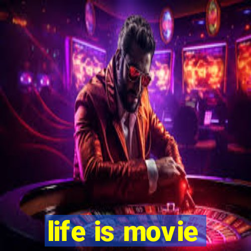 life is movie