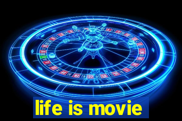 life is movie