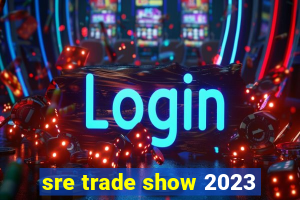 sre trade show 2023