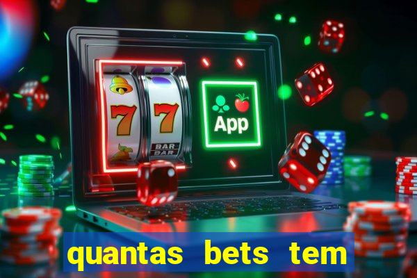 quantas bets tem no brasil