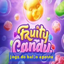 jogo do bal茫o aposta