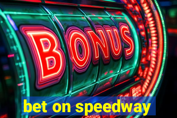 bet on speedway