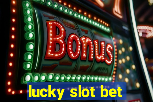 lucky slot bet