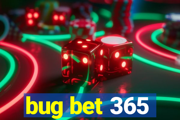 bug bet 365