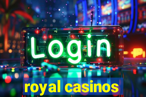 royal casinos