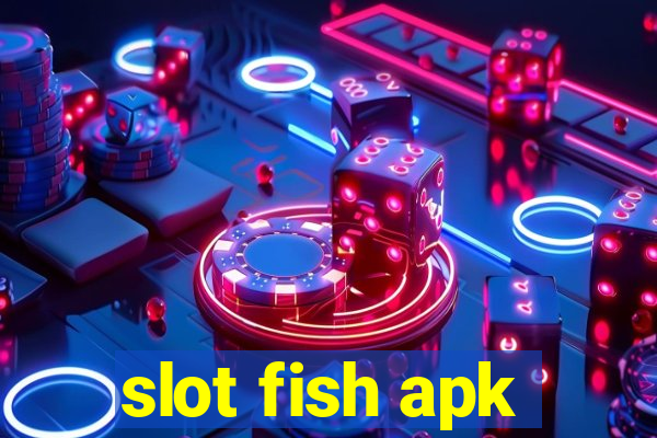 slot fish apk