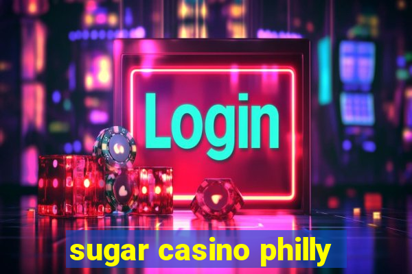 sugar casino philly