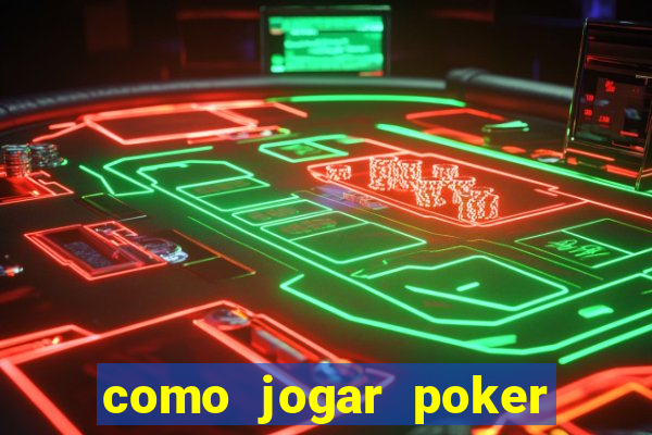 como jogar poker valendo dinheiro