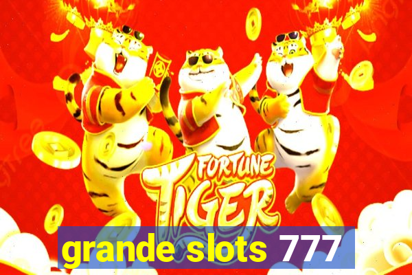 grande slots 777