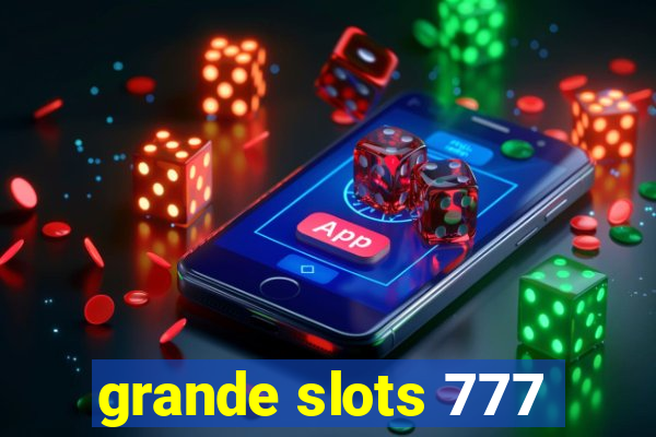 grande slots 777