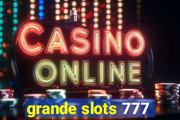 grande slots 777